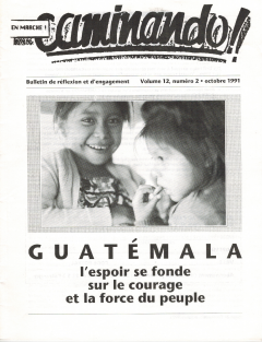 Guatémala, l’espoir se fonde sur le courage et la force du peuple. Caminando, vol.12, no.2, pp.1-26, octobre 1991